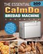 The Essential Calmdo Bread Machine Cookbook - Preview