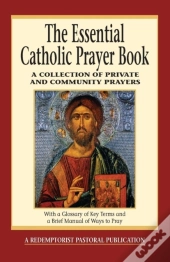 The Essential Catholic Prayer Book