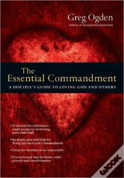 Capa do artigo The Essential Commandment Â€“ A Disciple`S Guide To Loving God And Others