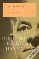 The Essential Ernest Holmes