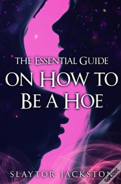 Capa do artigo The Essential Guide On How To Be A Hoe