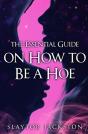 The Essential Guide On How To Be A Hoe - Preview