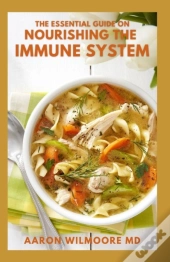 The Essential Guide On Nourishing The Immune System