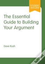The Essential Guide To Building Your Argument