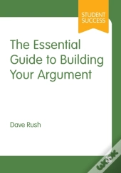 The Essential Guide To Building Your Argument