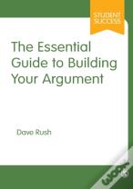The Essential Guide To Building Your Argument