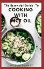 The Essential Guide To Cooking With Mct Oil - Preview