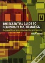 The Essential Guide To Secondary Mathematics