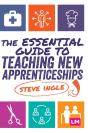 The Essential Guide To Teaching New Apprenticeships - Preview