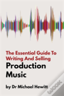 The Essential Guide To Writing And Selling Production Music