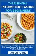 The Essential Intermittent Fasting For Beginners