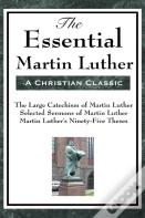 The Essential Martin Luther