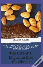 The Essential Migraine Diet Cookbook