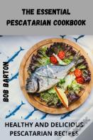 The Essential Pescatarian Cookbook