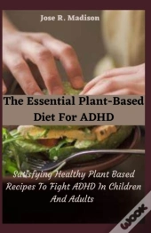 The Essential Plant-Based Diet For Adhd
