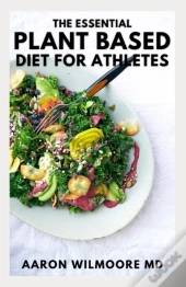The Essential Plant Based Diet For Ahtletes