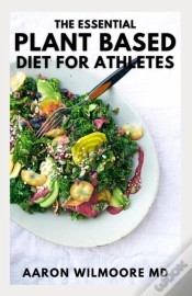 Capa do artigo The Essential Plant Based Diet For Ahtletes