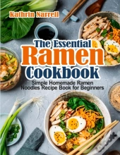 The Essential Ramen Cookbook