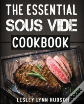 The Essential Sous Vide Cookbook