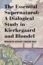The Essential Supernatural Â€“ A Dialogical Study In Kierkegaard And Blondel - Preview