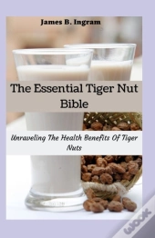 The Essential Tiger Nut Bible
