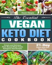 The Essential Vegan Keto Diet Cookbook