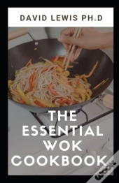The Essential Wok Cookbook