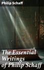 The Essential Writings Of Philip Schaff - Preview