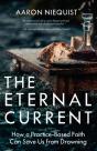 The Eternal Current: How A Practice-Based Faith Can Save Us From Drowning - Preview