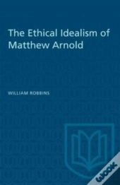 The Ethical Idealism Of Matthew Arnold