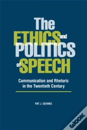 The Ethics And Politics Of Speech