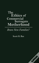The Ethics Of Commercial Surrogate Motherhood