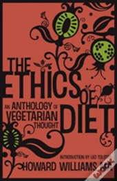 The Ethics Of Diet: An Anthology Of Vege