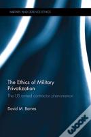The Ethics Of Military Privatization