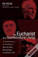 The Eucharist As A Countercultural Liturgy