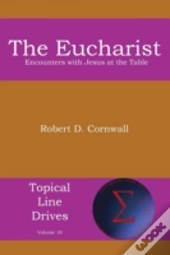 The Eucharist: Encounters With Jesus At