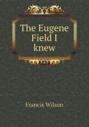 The Eugene Field I Knew