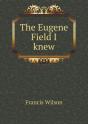 The Eugene Field I Knew - Preview
