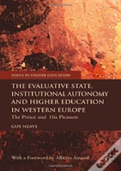 The Evaluative State, Institutional Autonomy And Re-Engineering Higher Education In Western Europe