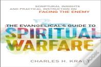 The Evangelical`S Guide To Spiritual Warfare Â€“ Scriptural Insights And Practical Instruction On Facing The Enemy