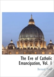 Capa do artigo The Eve Of Catholic Emancipation, Vol. 1
