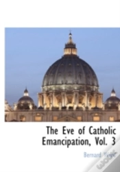 Capa do artigo The Eve Of Catholic Emancipation, Vol. 3