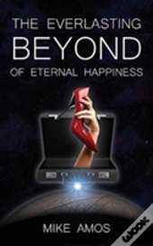 The Everlasting Beyond Of Eternal Happiness