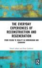 The Everyday Experiences Of Reconstruction And Regeneration - Preview
