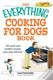 The Everything Cooking For Dogs Book