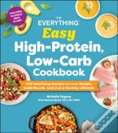 The Everything Easy High-Protein, Low-Carb Cookbook