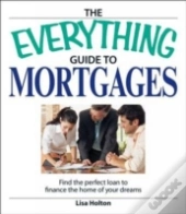 The Everything Guide To Mortgages