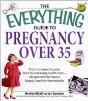 The Everything Guide To Pregnancy Over 35 - Preview