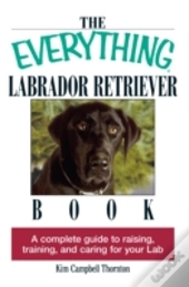 The Everything Labrador Retriever Book