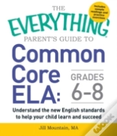 The Everything Parent'S Guide To Common Core Ela, Grades K-5